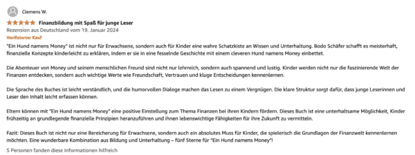 Amazon-Rezension von Clemens W. für das Buch 'Ein Hund namens Money'. Die Bewertung vergibt fünf von fünf Sternen und trägt den Titel 'Finanzbildung mit Spaß für junge Leser'. Der Rezensent lobt das Buch als unterhaltsame und lehrreiche Einführung in Finanzthemen für Kinder, eingebettet in eine spannende Geschichte mit einem cleveren Hund namens Money.