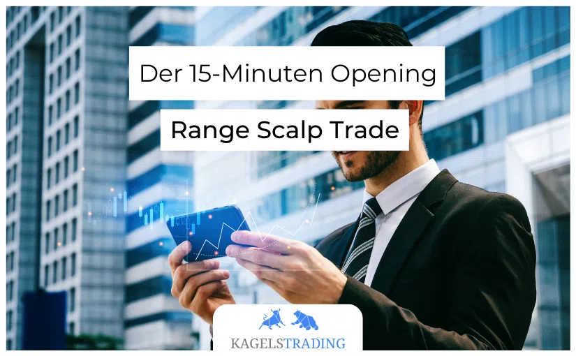 Der 15 Minuten Opening Range Scalp Trade