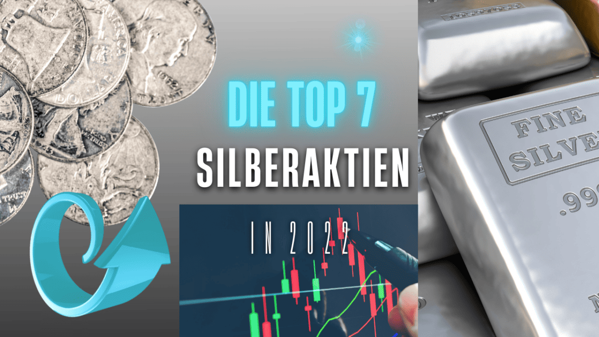 Silberaktien - Die Top 7 für 2022