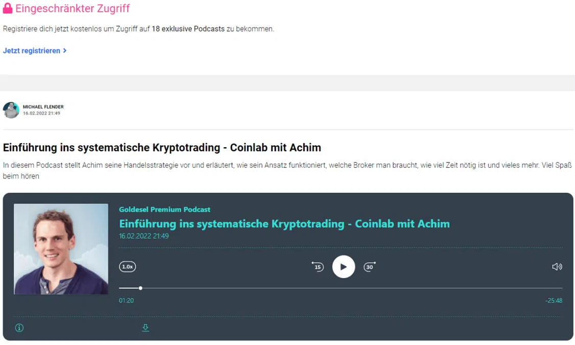 Goldesel.de Erfahrungen (2025) – Alles über die Webseite von Michael Flender Screenshot einer Podcast-Seite auf Goldesel.de mit eingeschränktem Zugriff. Oben befindet sich eine Hinweisbox mit der Aufschrift "Eingeschränkter Zugriff" und einer Aufforderung zur Registrierung für exklusive Podcasts. Darunter wird der Podcast "Einführung ins systematische Kryptotrading – Coinlab mit Achim" vorgestellt, inklusive eines Bildes von Michael Flender. Ein Audio-Player zeigt den laufenden Podcast mit einer Zeitmarkierung. Am unteren Rand befindet sich der Hinweis, dass Goldesel Podcasts auch in der Free-Version eingeschränkt auf dem Smartphone gehört werden können.