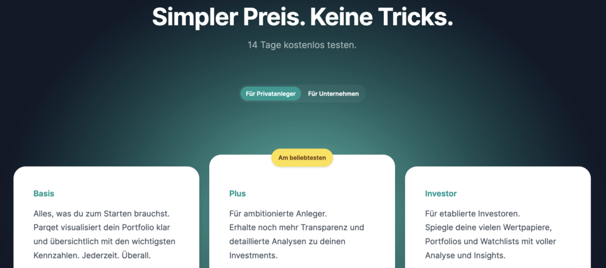 Screenshot der drei Pakete von Parqet. Screenshot der Preisseite von Parqet Portfolio Tracker. Die Seite zeigt drei Abo-Modelle: 'Basis' für Einsteiger, 'Plus' für ambitionierte Anleger (als beliebtestes Modell hervorgehoben) und 'Investor' für etablierte Investoren. Der Slogan 'Simpler Preis. Keine Tricks.' wird oben angezeigt.
