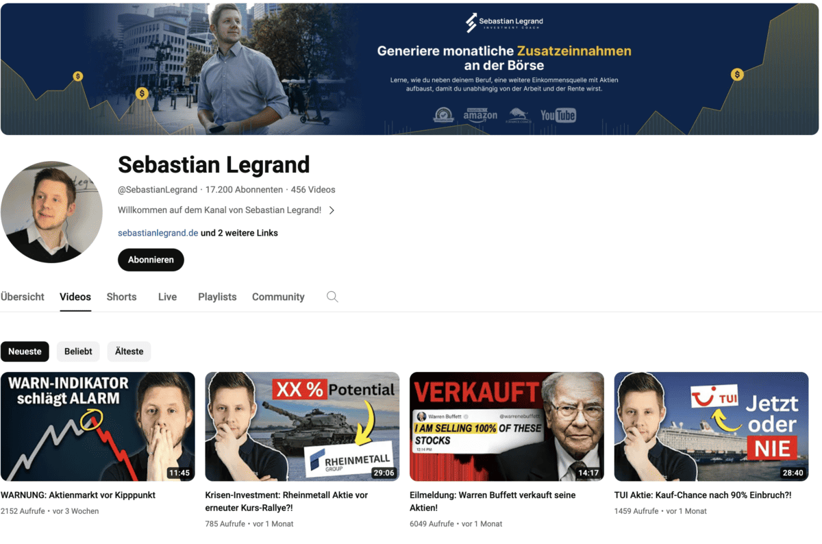 Screenshot des YouTube-Kanals von Sebastian Legrand. Der Kanal hat 17.200 Abonnenten und 456 Videos. Das Banner zeigt den Slogan 'Generiere monatliche Zusatzeinnahmen an der Börse'. Sichtbare Videos beinhalten Titel wie 'WARNUNG: Aktienmarkt vor Kipppunkt', 'Krisen-Investment: Rheinmetall Aktie vor erneuter Kurs-Rallye?!', 'Eilmeldung: Warren Buffett verkauft seine Aktien!' und 'TUI Aktie: Kauf-Chance nach 90% Einbruch?