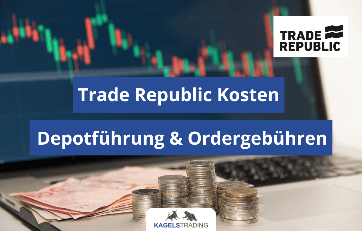 Trade Republic Kosten Depotf hrung Ordergeb hren 2025 